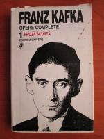Franz Kafka - Opere complete (volumul 1)