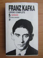 Franz Kafka - Opere complete (volumul 5)