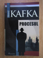 Franz Kafka - Procesul