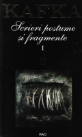 Franz Kafka - Scrieri postume si fragmente (volumul 1)