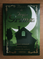 Fratii Grimm - Basme minunate pentru copii, inainte de culcare