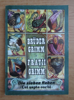 Fratii Grimm - Cei sapte corbi (editie bilingva)