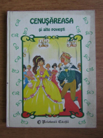 Fratii Grimm, Charles Perrault, Hans Christian Andersen - Cenusareasa si alte povesti