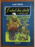 Fratii Grimm - Duhul din sticla si alte povesti