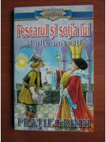 Fratii Grimm - Pescarul si sotia lui