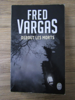 Fred Vargas - Debout les morts