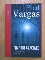Fred Vargas - Timpuri glaciale