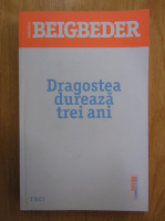 Frederic Beigbeder - Dragostea dureaza trei ani