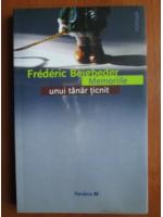 Frederic Beigbeder - Memoriile unui tanar ticnit