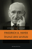 Friedrich A. Hayek - Drumul catre servitute