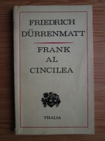 Friedrich Durrenmatt - Frank al cincilea