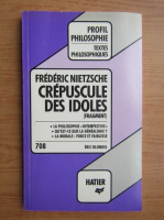 Friedrich Nietzsche - Crepuscule des idoles
