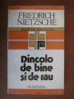 Friedrich Nietzsche - Dincolo de bine si de rau