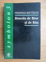 Friedrich Nietzsche - Dincolo de Bine si de Rau