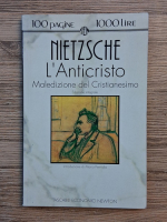Friedrich Nietzsche - L'Anticristo. Maledizione del Cristianesimo