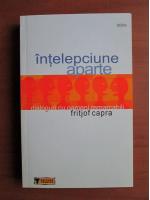 Fritjof Capra - Intelepciune aparte