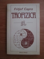 Fritjof Capra - Taofizica. O paralela intre fizica moderna si mistica orientala