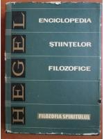 G. W. F. Hegel - Enciclopedia stiintelor filozofice. Filozofia spiritului