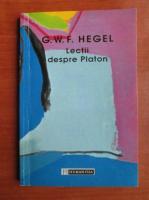 G. W. F. Hegel - Lectii despre Platon
