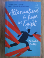 Gabriel Gafita - Alternativa la fuga in Egipt