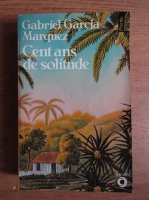 Gabriel Garcia Marquez - Cent ans de solitude