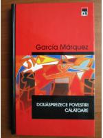 Gabriel Garcia Marquez - Douasprezece povestiri calatoare