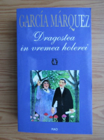 Gabriel Garcia Marquez - Dragostea in vremea holerei