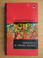 Gabriel Garcia Marquez - Dragostea in vremea holerei