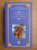 Gabriel Garcia Marquez - Dragostea in vremea holerei