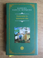 Gabriel Garcia Marquez - Generalul in labirintul sau