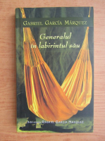 Gabriel Garcia Marquez - Generalul in labirintul sau