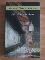 Gabriel Garcia Marquez - Stiri despre o rapire