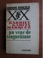Gabriel Garcia Marquez - Un veac de singuratate