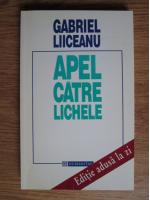 Gabriel Liiceanu - Apel catre lichele