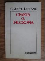 Gabriel Liiceanu - Cearta cu filozofia