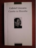 Gabriel Liiceanu - Cearta cu filozofia