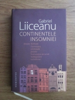 Gabriel Liiceanu - Continentele insomniei