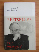 Gabriel Liiceanu - Usa interzisa