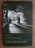 Gabriela Adamesteanu - Vara-Primavara
