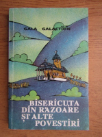 Gala Galaction - Bisericuta din Razoare si ale povestiri
