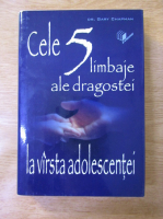 Gary Chapman - Cele 5 limbaje ale dragostei la varsta adolescentei