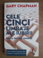 Gary Chapman - Cele cinci limbaje ale iubirii. Editia pentru barbati