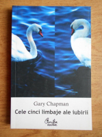 Gary Chapman - Cele cinci limbaje ale iubirii