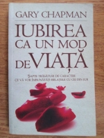 Gary Chapman - Iubirea ca un mod de viata