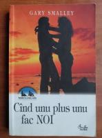 Gary Smalley - Cand unu plus unu fac noi