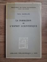 Gaston Bachelard - La formation de l'esprit scientifique