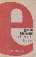 Gaston Bachelard - Psihanaliza focului