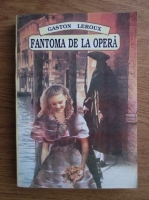 Gaston Leroux - Fantoma de la opera
