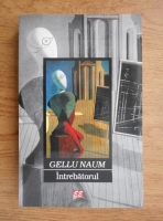 Gellu Naum - Intrebatorul