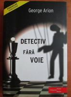 George Arion - Detectiv fara voie